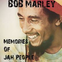 Bob Marley : Memories of Jah people