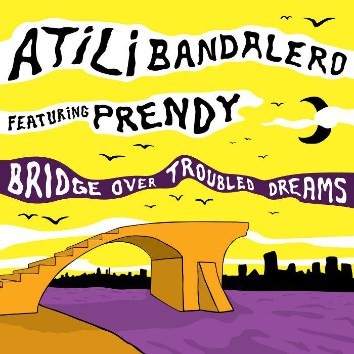 Atili - Bridge Over Troubled Dreams