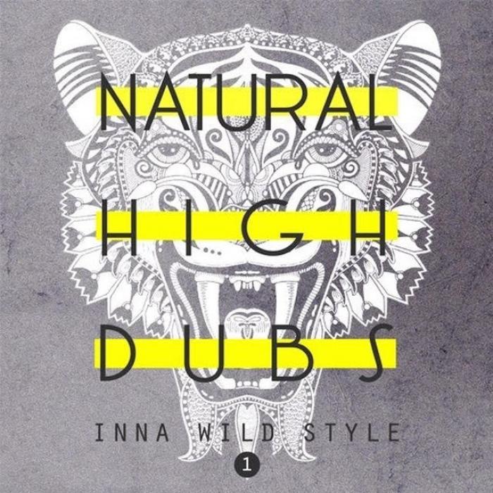 Natural High Dubs - Inna Wild Style #1