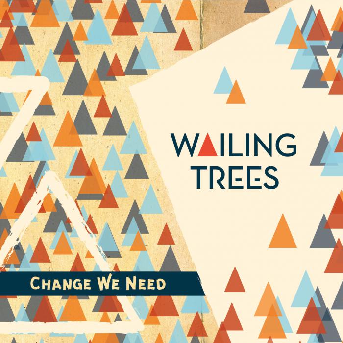 Wailing Trees - Change We Need
