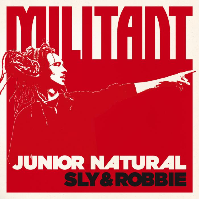 Junior Natural X Sly & Robbie - Militant