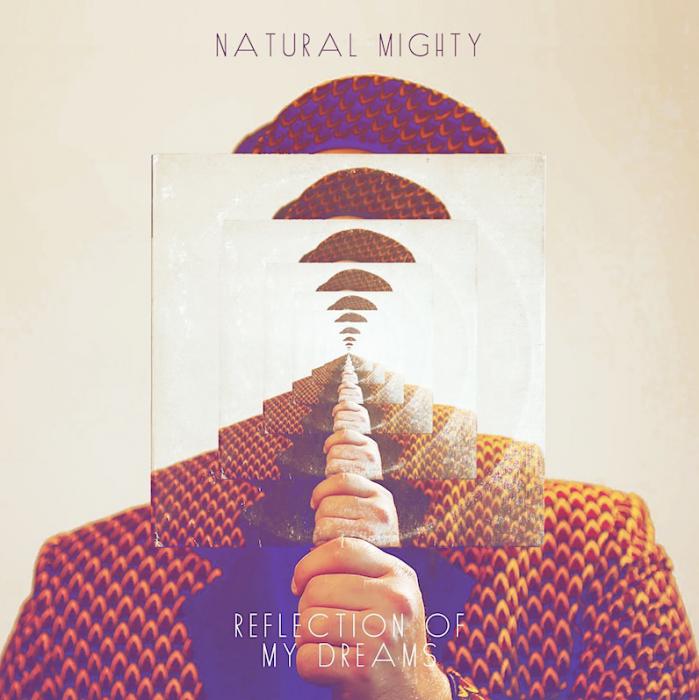 Natural Mighty - Reflection of my Dreams