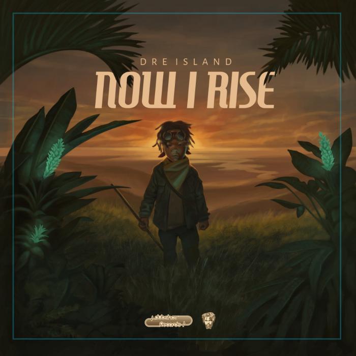 Dre Island - Now I Rise