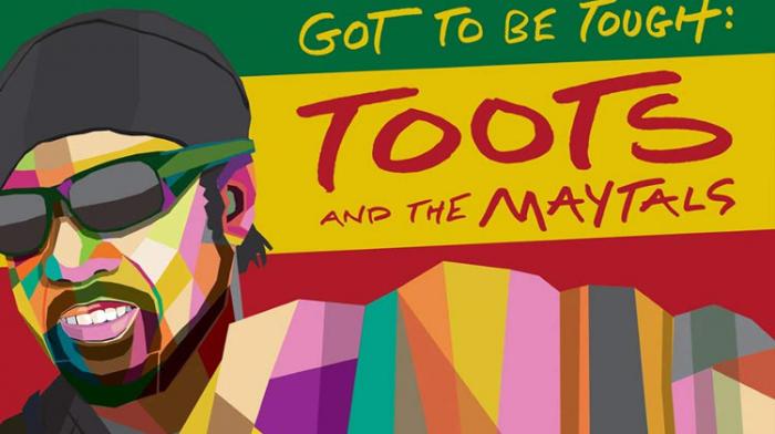 Toots and the Maytals - Got To Be Tough