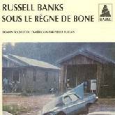 Sous le règne de Bone - Russel Banks