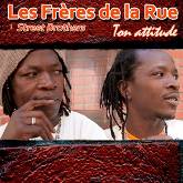 Les Frères de la Rue - Ton Attitude