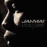 Jahmaï - Life is 2 short