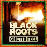 Black Roots 'Ghetto Feel'
