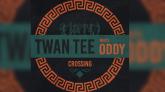 Twan Tee Meets Oddy - Crossing