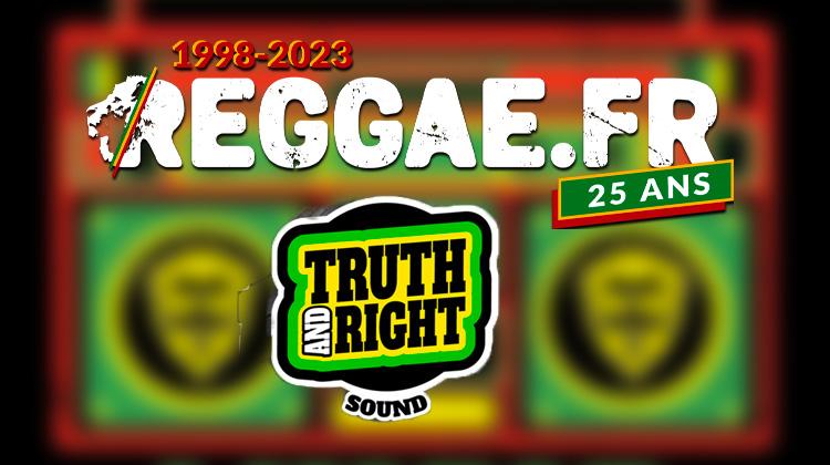 Reggae.fr 25th birthday - Truth & Right 