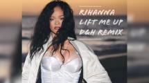 Rihanna : big remix de 'Lift Me Up' par D&H