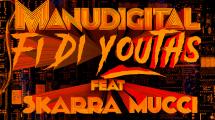 Manudigital : 'Fi Di Youths' ft Skarra Mucci