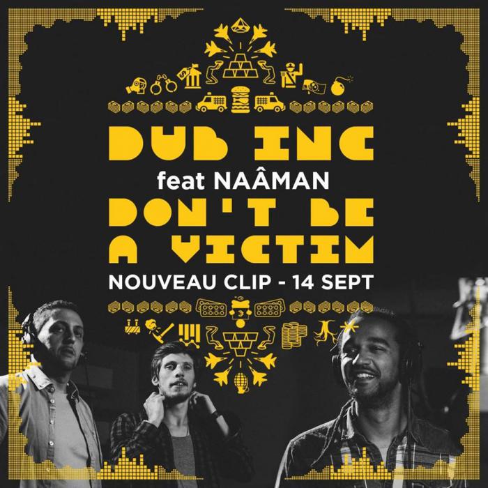 Dub Inc & Naâman : 'Don't Be A Victim' le clip