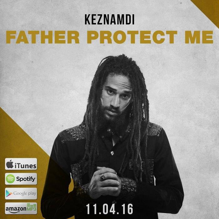 Keznamdi 'Father Protect Me'