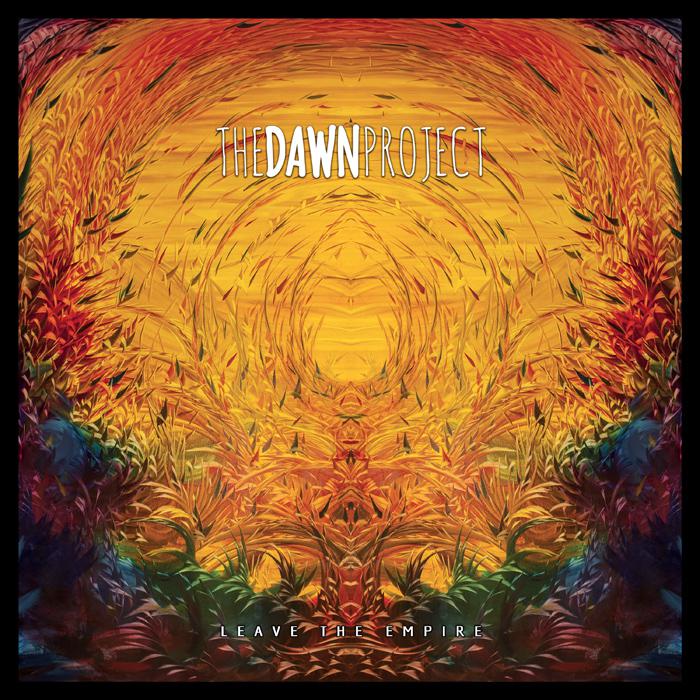 The Dawn Project : 'Leave the Empire' l'album