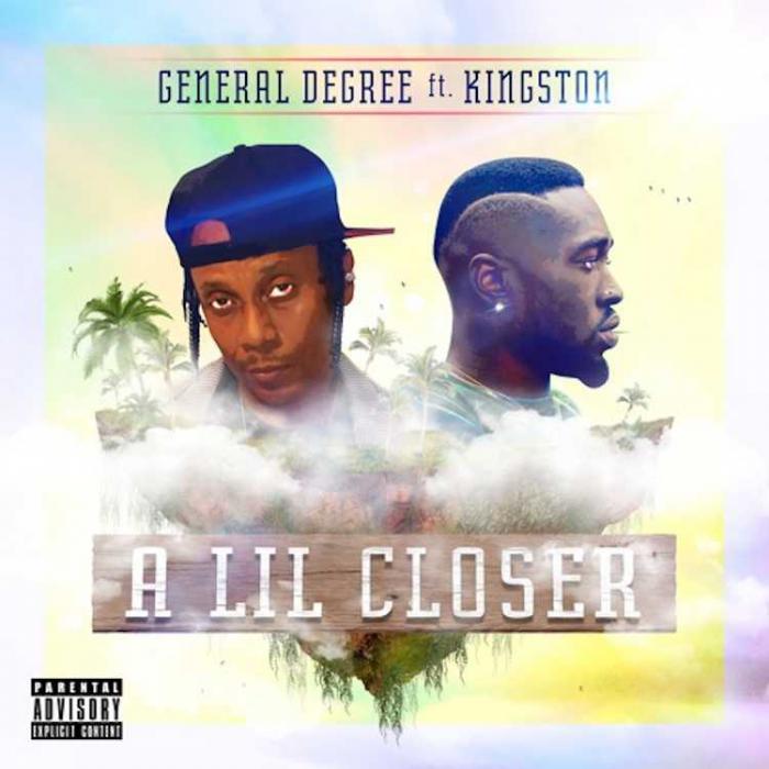 General Degree & Kingston : 'A Lil Closer'