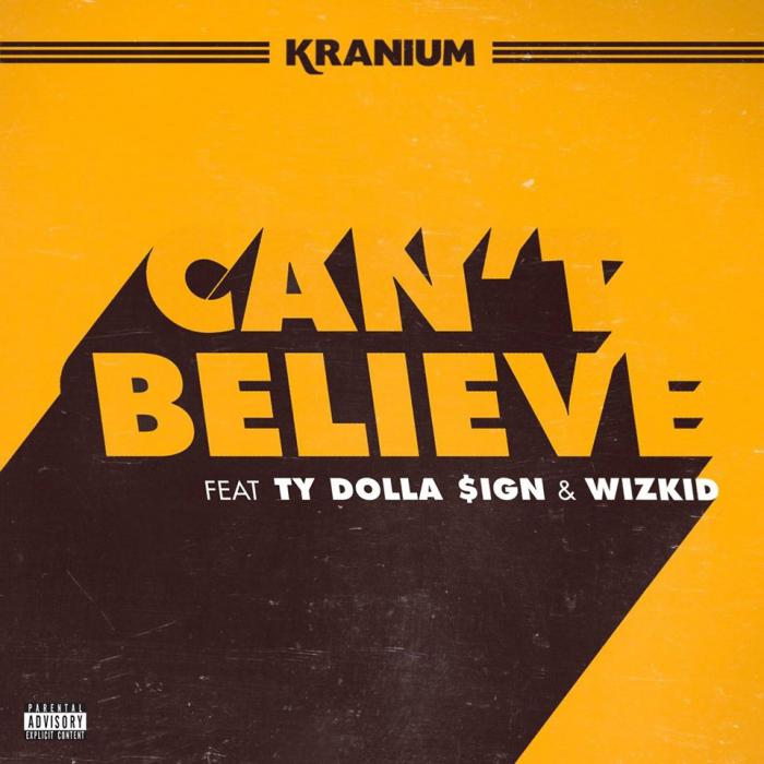Kranium, Ty Dolla Sign & WizKid : 'Can't Believe'