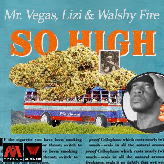 Mr Vegas : 'So High' ft. Walshy Fire & Lizi