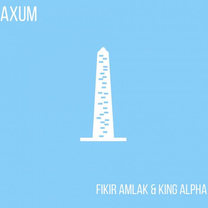 Fikir Amlak & King Alpha : l'album 'Axum'