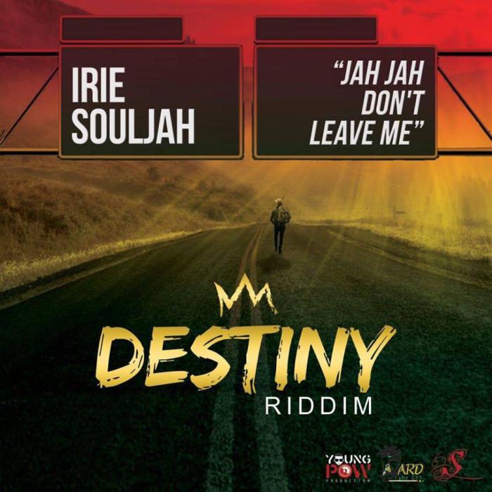 Irie Souljah : 'Jah Jah Dont' Leave Me' 