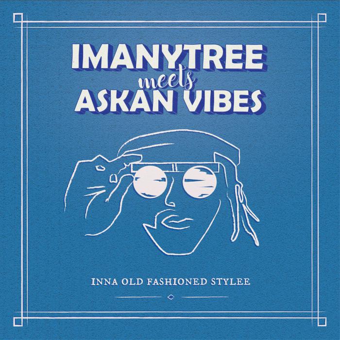 Imanytree & Askan Vibes 'Old Fashioned Stylee'