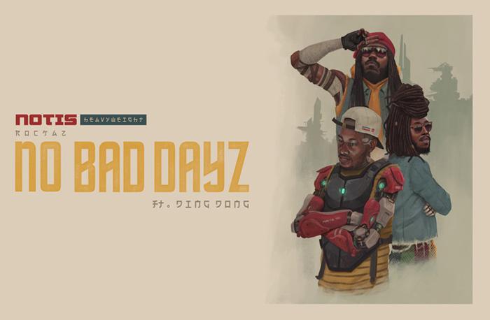 Notis Heavyweight Rockaz & Ding Dong : 'No Bad Dayz' le clip