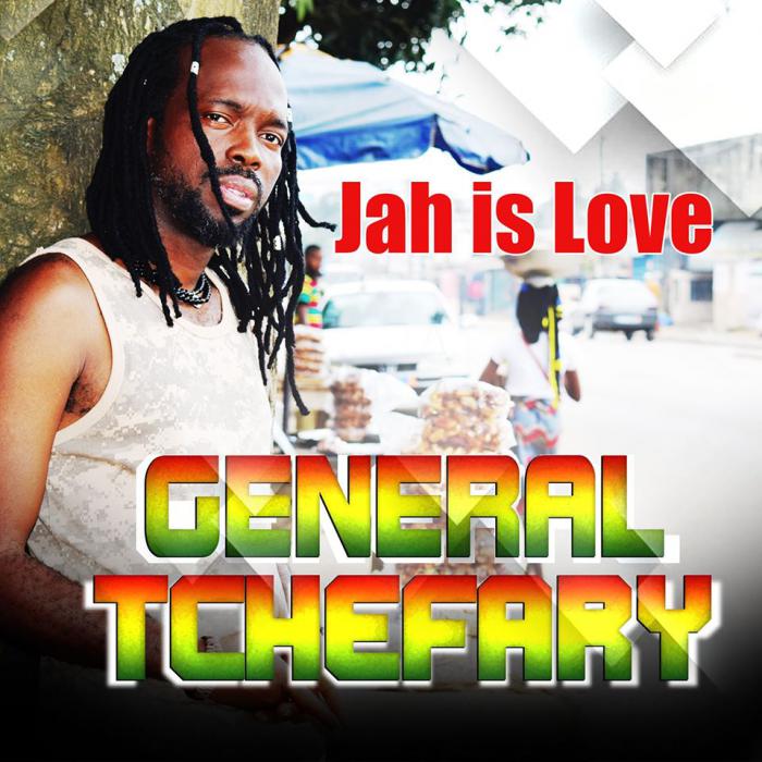 General Tchefary : 'Jah Is Love' l'album