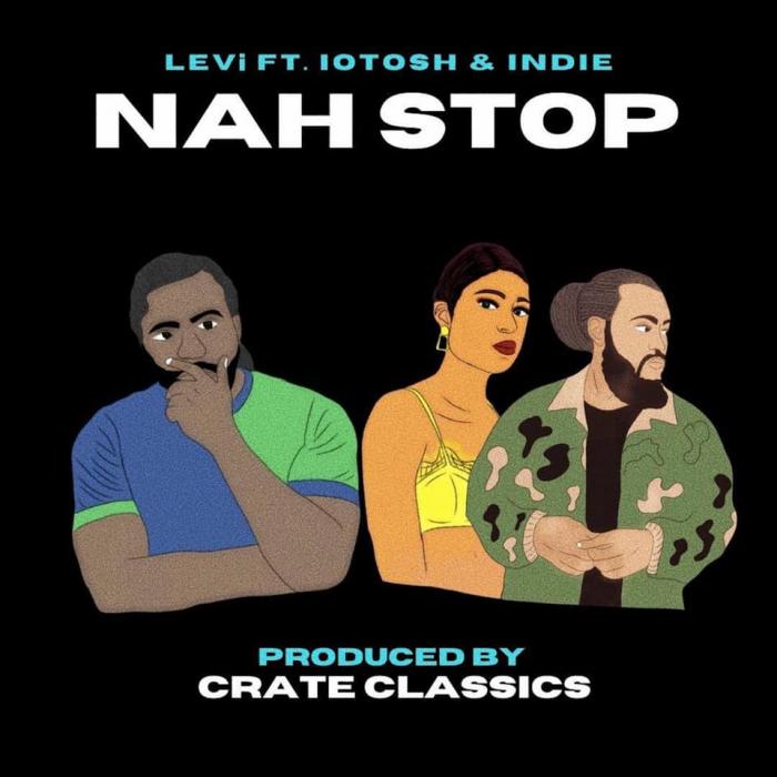 Levi ft Iotosh and Indie 'Nah Stop'