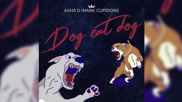 Asha D feat. Mark Cupidore : Dog Eat Dog