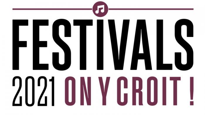 Festivals 2021 : On y croit !!!