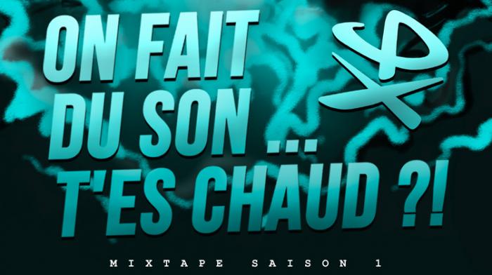 On fait du son ... T'es chaud ?! La mixtape !