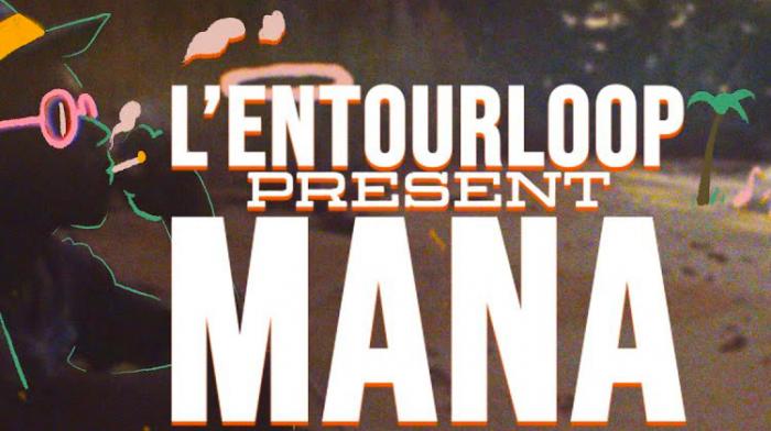 L'Entourloop : Mana Ft. Marcus Gad & Juju Rogers