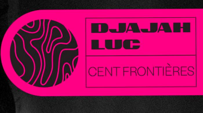 Djahjah Luc présente Cent Frontières, un projet de dub poetry 