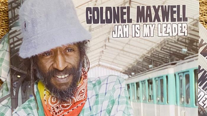 Colonel Maxwell : enfin son premier album 'Jah Is My Leader'