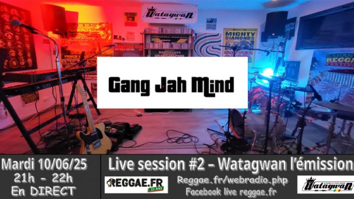 Gang Jah Mind dans la Live Session Watagwan ce soir sur Reggae.fr