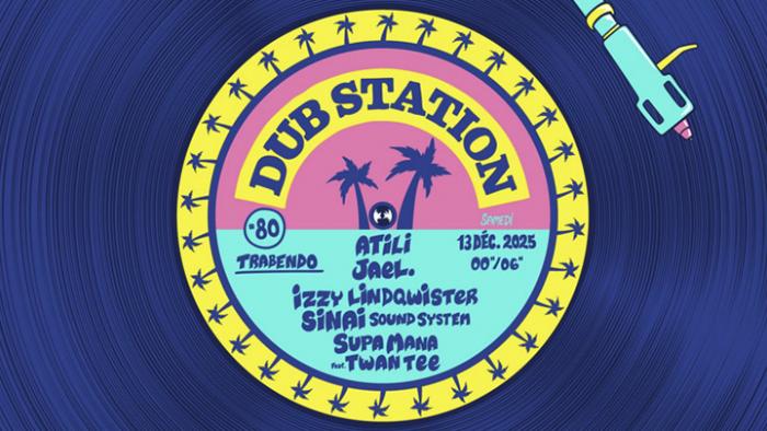 Dub Station #80 le 13.12 avec Jael, Atili, Supa Mana, Twan Tee etc