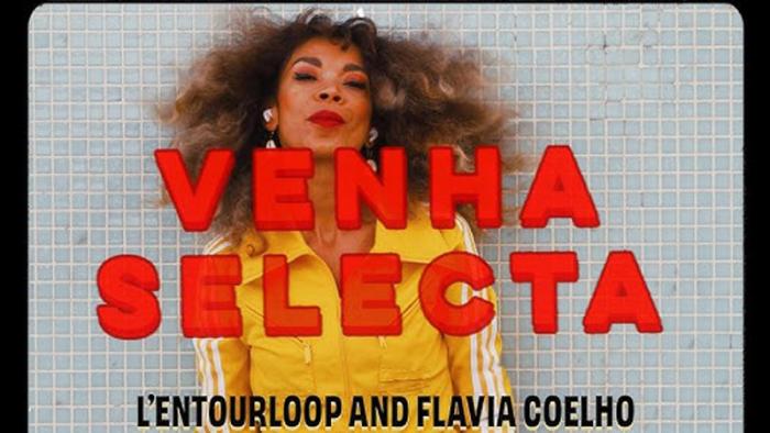 L'Entourloop & Flavia Coelho 'Venha Selecta'
