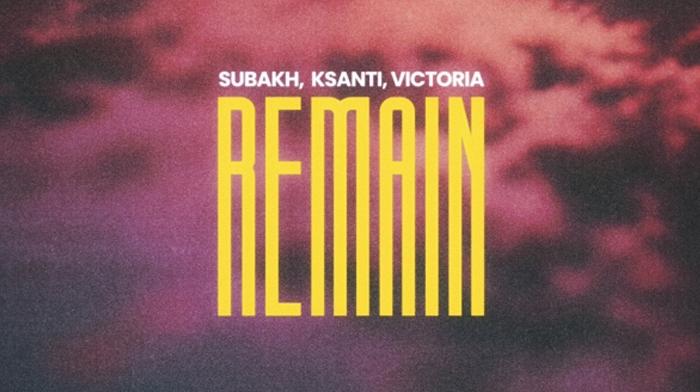 Subakh dévoile 'Remain' avec Ksanti et Victoria 